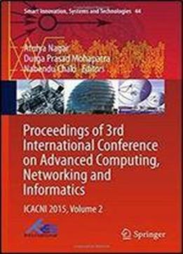 Proceedings Of 3rd International Conference On Advanced Computing, Networking And Informatics: Icacni 2015, Volume 2 (smart Innovation, Systems And Technologies)