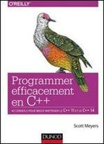Programmer Efficacement En C++ - 42 Conseils Pour Mieux Maitriser Le C++ 11 Et Le C++ 14