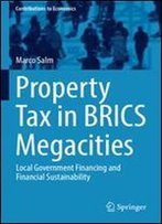 Property Tax In Brics Megacities: Local Government Financing And Financial Sustainability (Contributions To Economics)
