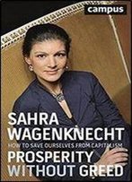 Prosperity Without Greed: How To Save Ourselves From Capitalism