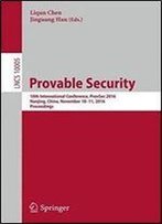 Provable Security: 10th International Conference, Provsec 2016, Nanjing, China, November 10-11, 2016, Proceedings (Lecture Notes In Computer Science)