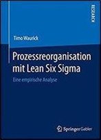 Prozessreorganisation Mit Lean Six Sigma: Eine Empirische Analyse