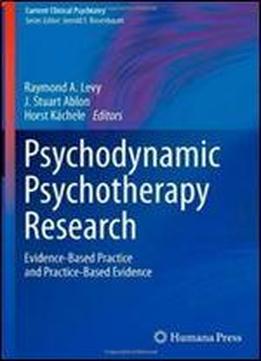Psychodynamic Psychotherapy Research: Evidence-based Practice And Practice-based Evidence (current Clinical Psychiatry)