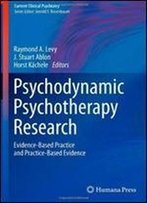 Psychodynamic Psychotherapy Research: Evidence-Based Practice And Practice-Based Evidence (Current Clinical Psychiatry)