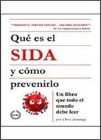 Que Es El Sida Y Como Prevenirlo: Un Libro Que Todo El Mundo Debe Leer (Spanish Edition)