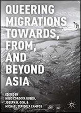 Queering Migrations Towards, From, And Beyond Asia