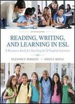 Reading, Writing And Learning In Esl: A Resource Book For Teaching K-12 English Learners (7th Edition)