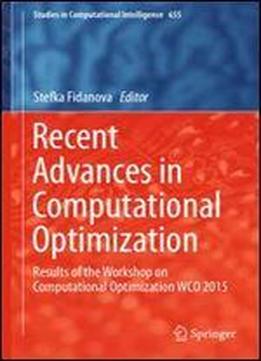 Recent Advances In Computational Optimization: Results Of The Workshop On Computational Optimization Wco 2015 (studies In Computational Intelligence)