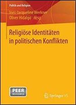 Religiose Identitaten In Politischen Konflikten (politik Und Religion)