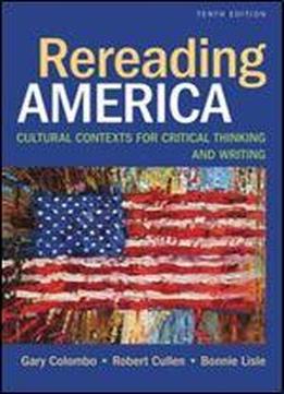 Rereading America: Cultural Contexts For Critical Thinking And Writing