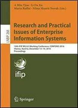 Research And Practical Issues Of Enterprise Information Systems: 10th Ifip Wg 8.9 Working Conference, Confenis 2016, Vienna, Austria, December 1314, ... Notes In Business Information Processing)