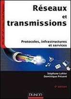 Reseaux Et Transmissions - 6e Ed - Protocoles, Infrastructures Et Services