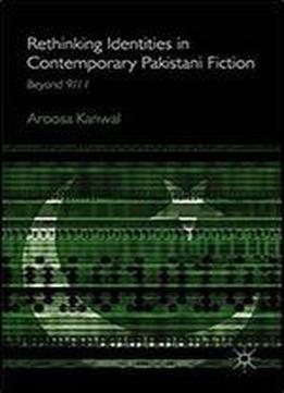 Rethinking Identities In Contemporary Pakistani Fiction: Beyond 9/11