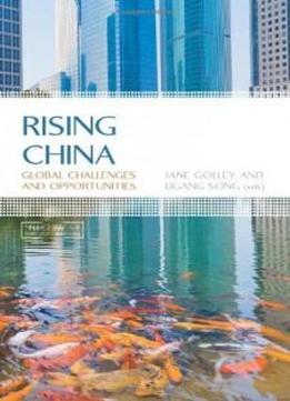 Rising China: Global Challenges And Opportunities