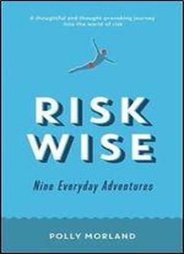 Risk Wise: Nine Everyday Adventures
