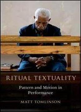 Ritual Textuality: Pattern And Motion In Performance (oxford Ritual Studies)