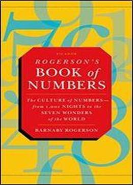Rogerson's Book Of Numbers: The Culture Of Numbers -from 1,001 Nights To The Seven Wonders Of The World