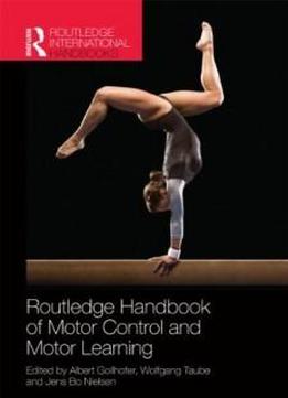 Routledge Handbook Of Motor Control And Motor Learning (routledge International Handbooks)