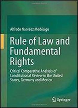 Rule Of Law And Fundamental Rights: Critical Comparative Analysis Of Constitutional Review In The United States, Germany And Mexico