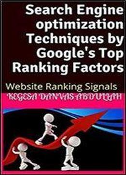 Search Engine Optimization Techniques By Google's Top Ranking Factors: Website Ranking Signals