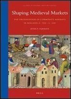 Shaping Medieval Markets (Global Economic History)