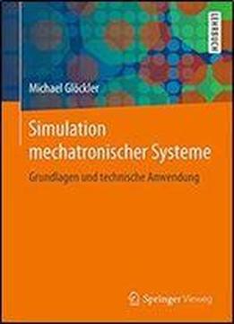 Simulation Mechatronischer Systeme: Grundlagen Und Technische Anwendung
