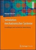 Simulation Mechatronischer Systeme: Grundlagen Und Technische Anwendung