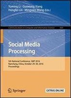 Social Media Processing: 5th National Conference, Smp 2016, Nanchang, China, October 2930, 2016, Proceedings (Communications In Computer And Information Science)