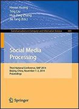 Social Media Processing: Third National Conference, Smp 2014, Beijing, China, November 1-2, 2014, Proceedings (communications In Computer And Information Science)