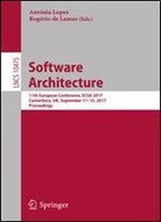 Software Architecture: 11th European Conference, Ecsa 2017, Canterbury, Uk, September 11-15, 2017, Proceedings (Lecture Notes In Computer Science)