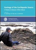 Special Publication 359 - Geology Of The Earthquake Source: A Volume In Honour Of Rick Sibson (Geological Society Special Publication)