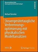 Steuergeratetaugliche Verbrennungsoptimierung Mit Physikalischen Modellansatzen (Wissenschaftliche Reihe Fahrzeugtechnik Universitat Stuttgart)