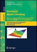 Stochastic Model Checking: International Autumn School, Rocks 2012, Vahrn, Italy, October 22-26, 2012. Advanced Lectures (Lecture Notes In Computer Science)