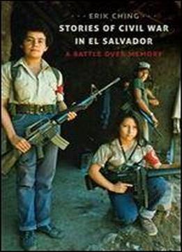 Stories Of Civil War In El Salvador: A Battle Over Memory