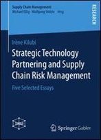 Strategic Technology Partnering And Supply Chain Risk Management: Five Selected Essays (Supply Chain Management)