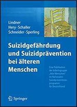 Suizidgefahrdung Und Suizidpravention Bei Alteren Menschen: Eine Publikation Der Arbeitsgruppe Alte Menschen Im Nationalen Suizidpraventionsprogramm Fur Deutschland