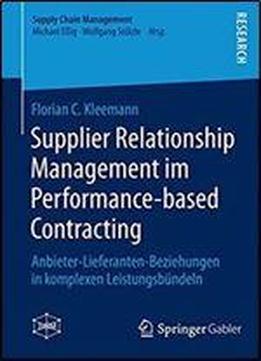 Supplier Relationship Management Im Performance-based Contracting: Anbieter-lieferanten-beziehungen In Komplexen Leistungsbundeln (supply Chain Management)