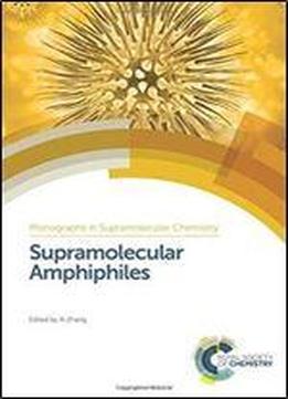 Supramolecular Amphiphiles (monographs In Supramolecular Chemistry)