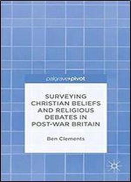 Surveying Christian Beliefs And Religious Debates In Post-war Britain