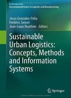Sustainable Urban Logistics: Concepts, Methods And Information Systems (Ecoproduction)