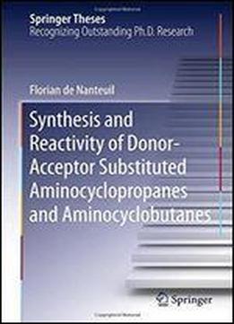 Synthesis And Reactivity Of Donor-acceptor Substituted Aminocyclopropanes And Aminocyclobutanes (springer Theses)