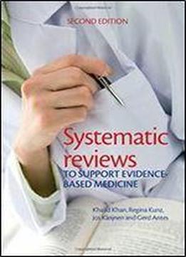 Systematic Reviews To Support Evidence-based Medicine, 2nd Edition