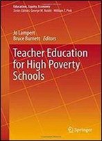 Teacher Education For High Poverty Schools (Education, Equity, Economy)