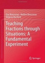 Teaching Fractions Through Situations: A Fundamental Experiment (Mathematics Education Library)