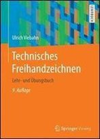 Technisches Freihandzeichnen: Lehr- Und Ubungsbuch
