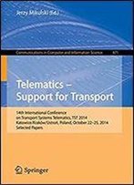 Telematics - Support For Transport: 14th International Conference On Transport Systems Telematics, Tst 2014, Katowice/Krakow/Ustron, Poland, October ... In Computer And Information Science)