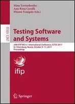 Testing Software And Systems: 29th Ifip Wg 6.1 International Conference, Ictss 2017, St. Petersburg, Russia, October 9-11, 2017, Proceedings (Lecture Notes In Computer Science)