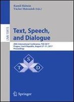 Text, Speech, And Dialogue: 20th International Conference, Tsd 2017, Prague, Czech Republic, August 27-31, 2017, Proceedings (Lecture Notes In Computer Science)