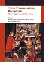 Texts, Transmissions, Receptions: Modern Approaches To Narratives (Radboud Studies In Humanities)