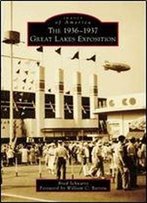 The 1936-1937 Great Lakes Exposition (Images Of America)